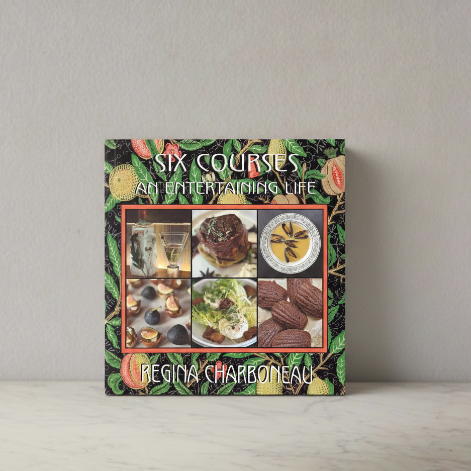 Six Course, An Entertaining Life by Regina Charboneau