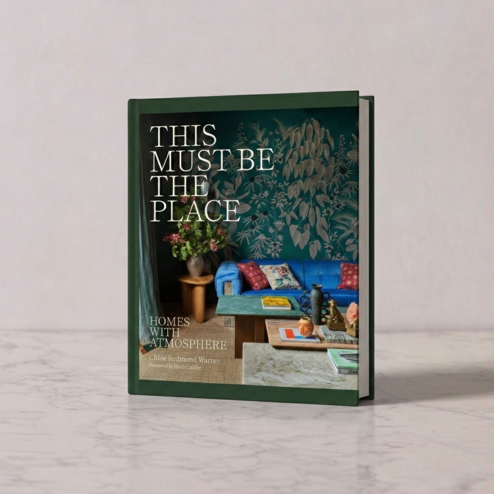 This Must Be the Place: Homes with Atmosphere by Chloe Redmond Warner