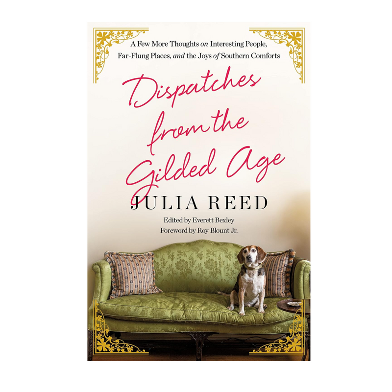 Dispatches From the Gilded Age by Julia Reed