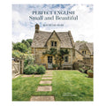 Perfect English Small and Beautiful by Ros Byam Shaw