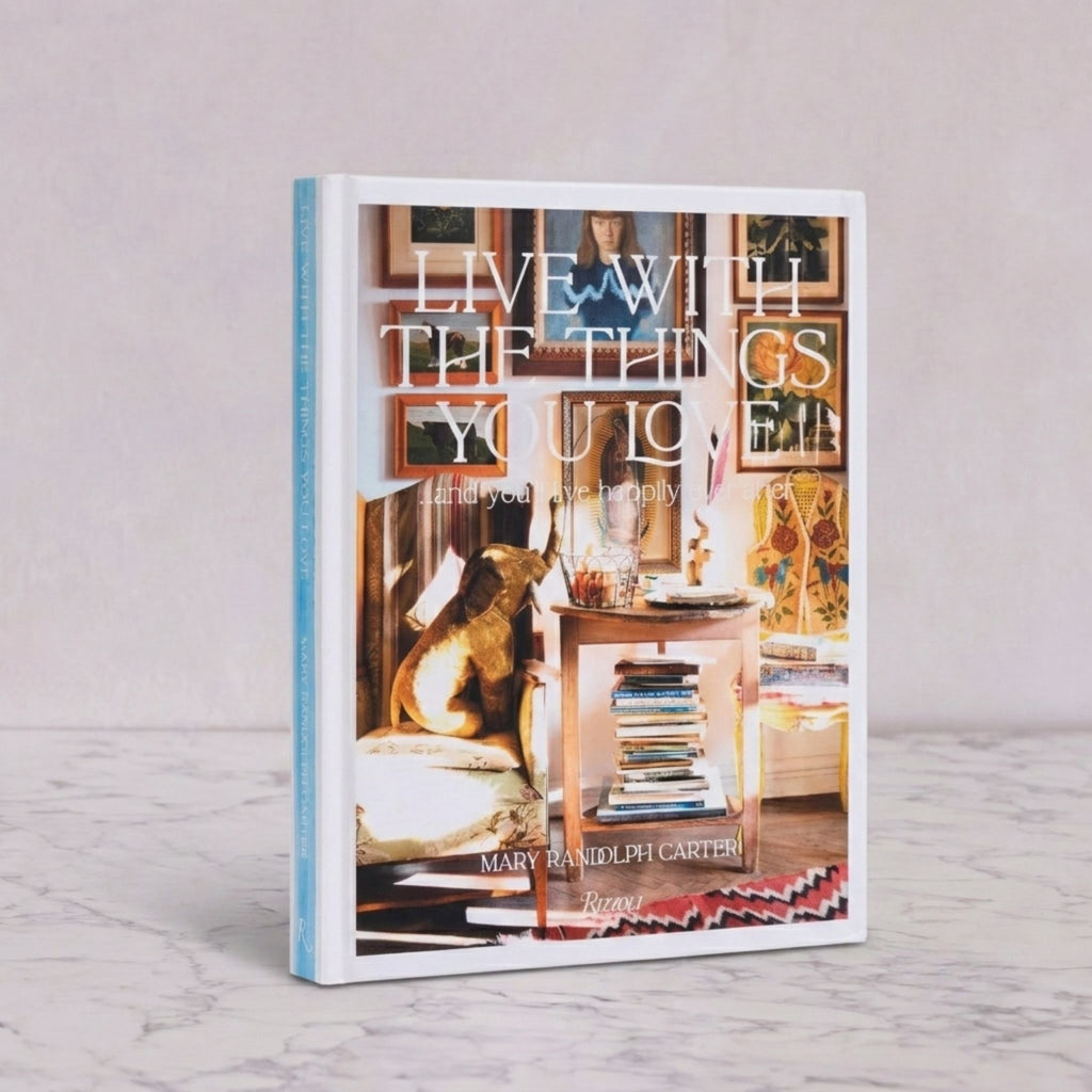 Live With The Things You Love by Mary Randolph Carter