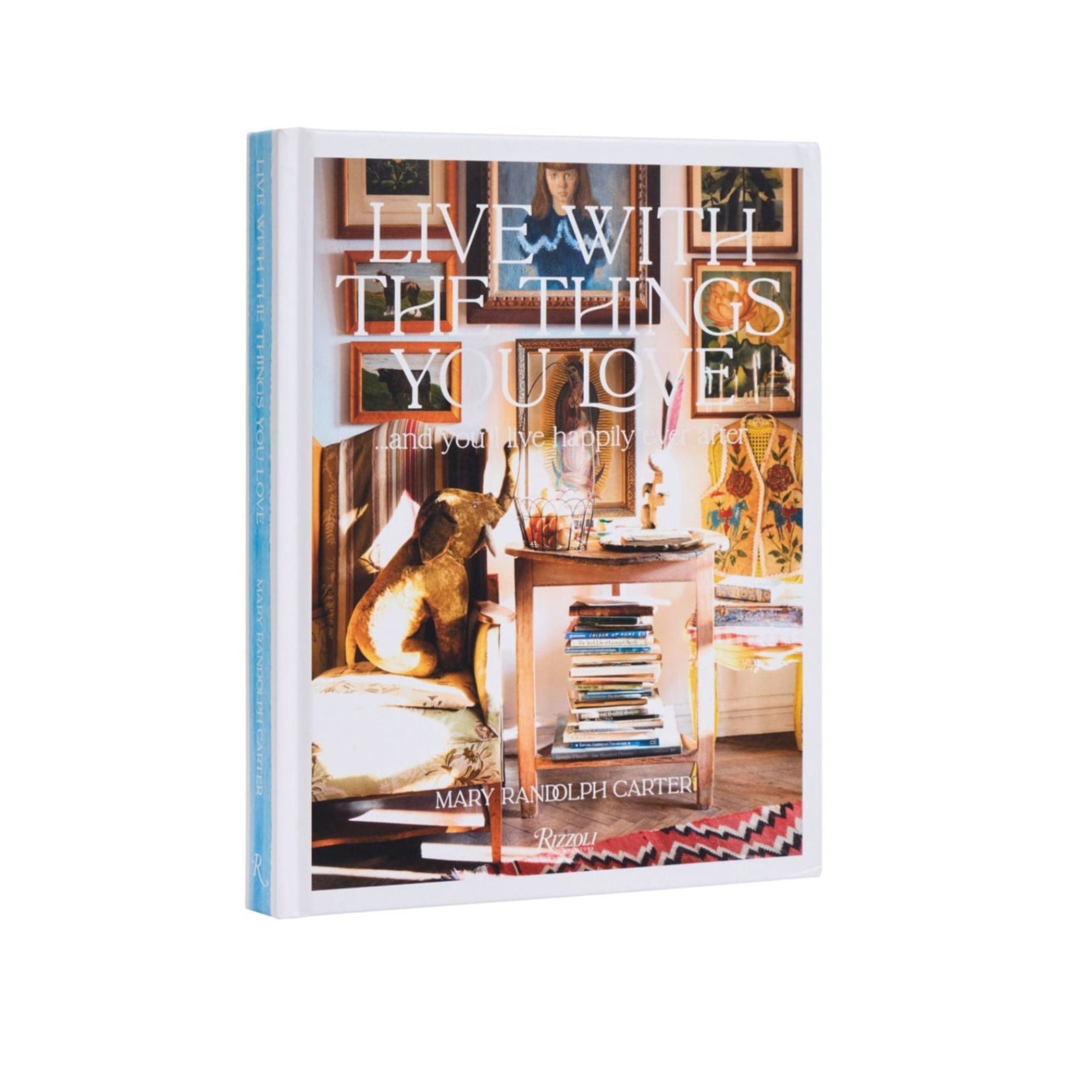 Live With The Things You Love by Mary Randolph Carter