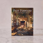 Past Forward: Reviving an Old Southern House with Collections, Antiques, and Passion